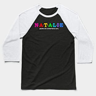 Natalie - Born On Christmas Day. Baseball T-Shirt